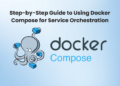 Step-by-Step Guide to Using Docker Compose for Service Orchestration