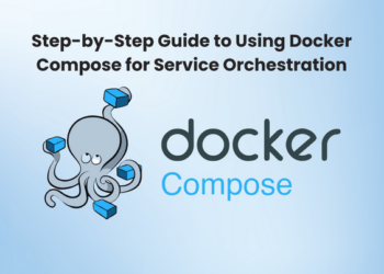 Step-by-Step Guide to Using Docker Compose for Service Orchestration